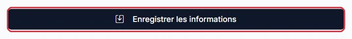 Le bouton « Enregistrer les informations », en bas du formulaire