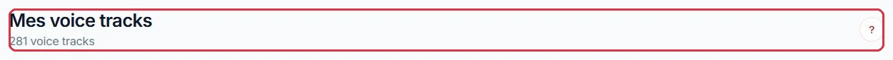 La page « Voice Tracks », dans le menu « Production ».